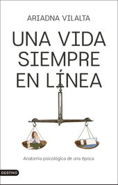 Una vida siempre en línea, Ariadna Vilalta - DESTINO