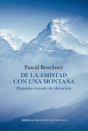 De la amistad con una montaña, Pascal Bruckner - SIRUELA