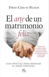 El arte de un matrimonio feliz, David Cercas Rueda - Almuzara Editorial