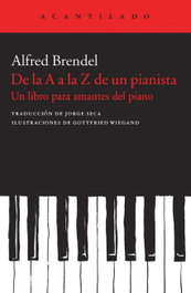 De la a a la Z de un pianista, Alfred Brendel - ACANTILADO EDITORIAL