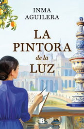 La pintora de la luz, Inma Aguilera - EDICIONES B