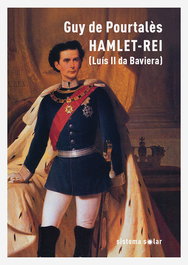 Hamlet-Rei (Luís II da Baviera), Guy de Pourtalès - SISTEMA SOLAR
