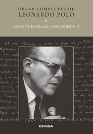 Curso de Teoría del Conocimiento II (V), Leonardo Polo Barrena - EUNSA