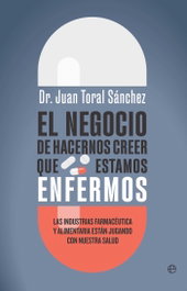 El negocio de hacernos creer que estamos enfermos, Juan Toval - LA ESFERA DE LOS LIBROS