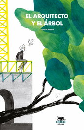 COCO BOOKS, El arquitecto y el árbol - Thibaut Rassat