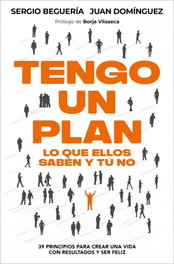 Tengo un plan: lo que ellos saben y tú no, Sergio Beguería - DEBOLSILLO