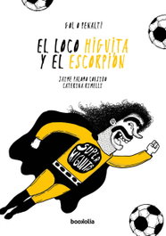 BOOKOLIA, El loco Higuita y el escorpión - Jaime Palomo Cousido