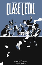 Clase Letal 12. Una cariñosa despedida 2, Rick Remender/Craig Loughridge - Norma Editorial