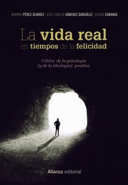 LA VIDA REAL EN TIEMPOS DE LA FELICIDAD, Marino Pérez; Jose Carlos Sánchez - ALIANZA