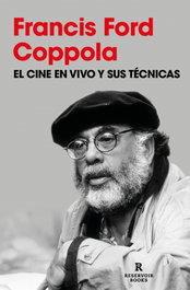 RESERVOIR BOOKS, EL CINE EN VIVO Y SUS TÉCNICAS - Francis Ford Coppola