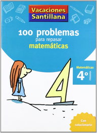 SANTILLANA, Vacaciones 100 problemas para repasar matemáticas 4 Primaria - Santillana