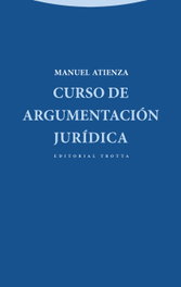 Curso de argumentación jurídica, Manuel Atienza - TROTTA EDITORIAL