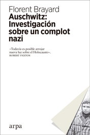 Auschwitz: Investigación sobre un complot nazi, Florent Brayard - ARPA EDITORES