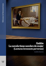 Galdós. La novela tiene nombre de mujer, Andrés Zamora - IBEROAMERICANA - VERVUERT