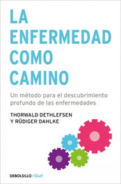 La enfermedad como camino, Thorwald Dethlefsen, Rüdiger Dahlke - DEBOLSILLO