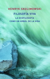 Filosofía viva, Henry Skolimowski - Atalanta Editorial