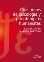 Cuestiones de psicología y psicoterapias humanistas, Ramón Rosal y Ana Gimeno-Bayón Cobos - MILENIO EDITORIAL