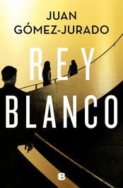 Rey blanco, Juan Gómez-Jurado - EDICIONES B