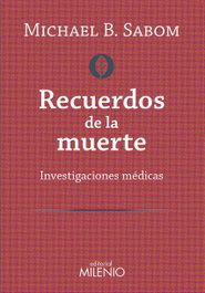 Recuerdos de la muerte, Michael B. Sabom - Milenio Editorial