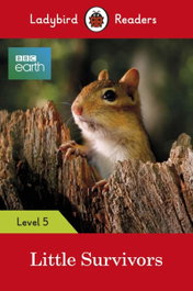 LITTLE SURVIVORS. BBC EARTH, VV.AA. - LADYBIRD