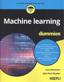 MACHINE LEARNING FOR DUMMIES, Luca Massaron; John Paul Mueller - ULRICO HOEPLI