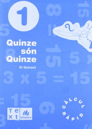 TEXT EDUCACIO, Quinze són quince (1R.PRIM.QUAD.CALCUL RAPID), Segarra Neira, Lluís; Barba Uriach, David - TEXT EDUCACIO