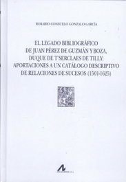 El legado bibliográfico de Juan Pérez de Guzmán y Boza, Duque de T'Serclaes de Tilly, Gonzalo García, Rosario Consuelo - ARCO-LIBROS