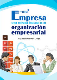 EMPRESA. UNA MIRADA INUSUAL A SU ORGANIZACIÓN EMPRESARIAL, José Carlos Melo Crespo - CITMATEL (IBD)