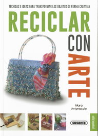 Reciclar con arte, VV.AA. - SUSAETA EDICIONES
