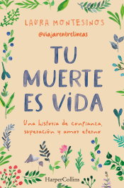 HARPER COLLINS IBERICA Tu muerte es vida. Una historia de confianza, superación y amor eterno