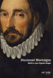 Diccionari Montaigne, Ignasi Aragay - ENSIOLA EDITORIAL