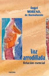 Voz arrodillada, Angel Moreno de Buenafuente - Narcea