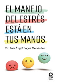 El manejo del estrés está en tus manos, Luis Ángel López Menéndez - KOLIMA
