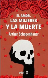 El amor, las mujeres y la muerte, Arthur Schopenhauer - EDAF EDITORIAL