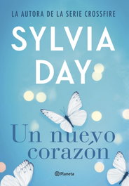 Un nuevo corazón, Sylvia Day - PLANETA
