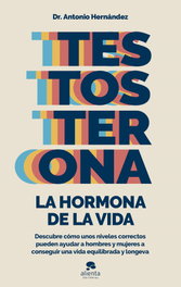 Testosterona: la hormona de la vida, Antonio Hernández Armenteros - ALIENTA
