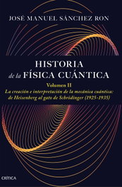 CRITICA, Historia de la física cuántica. Volumen II - José Manuel Sánchez Ron