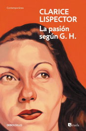 La pasión según G.H., Clarice Lispector - DEBOLSILLO