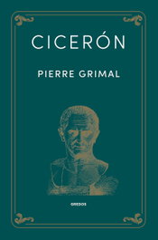 Cicerón, Pierre Grimal - GREDOS, S.A.