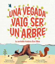 Una vegada vaig ser un arbre, Eoin McLaughlin - ANIMALLIBRES, S.L.