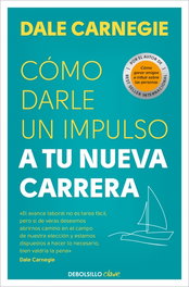 DEBOLSILLO, Cómo darle un impulso a tu nueva carrera, Dale Carnegie - DEBOLSILLO
