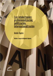 Los intelectuales: Profesionalización, politización, intern, Gisèle Sapiro - EDUVIM (IBD)