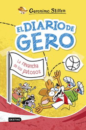 DESTINO INFANTIL, El diario de Gero 2. La revancha de los patosos - Geronimo Stilton
