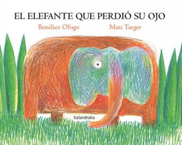 KALANDRAKA, El elefante que perdió su ojo, Boniface Ofogo