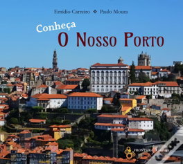 Conheça o nosso Porto, Emidio Carreiro/Paulo Moura - FRONTEIRA DO CAOS EDITORES