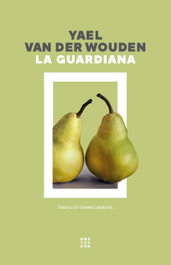 La guardiana, Yael Van der Wouden - AMSTERDAM