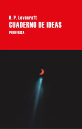 Cuaderno de ideas, H. P. Lovecraft - PERIFERICA EDITORIAL