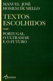 Textos Escolhidos, Vol I: Portugal, o Ultramar e o Futuro, Manuel José Homem de Mello - ANCORA EDITORA