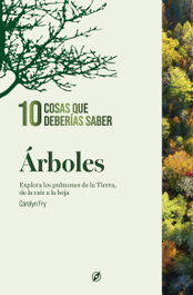 SHACKLETON BOOKS, Árboles. 10 cosas que deberías saber. - Carolyn Fry