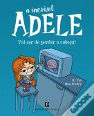 A Incrível Adele: Vai Ser de Perder a Cabeça! Livro 1, Mr. Tan/ Miss Prickly - Bertrand Editora
